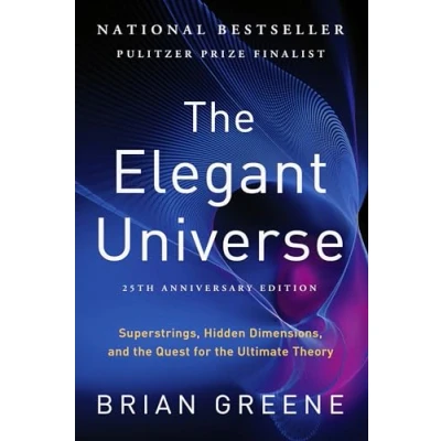 Abbildung von the Elegant Universe: Superstrings, Hidden Dimensions, and Quest for Ultimate Theory