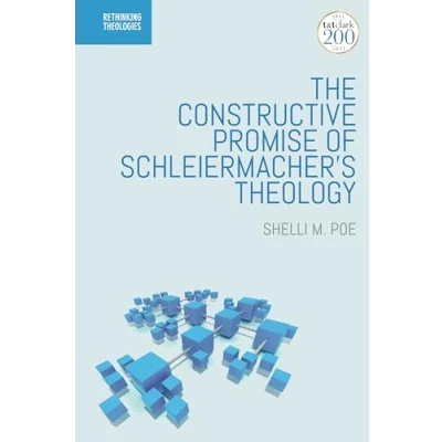 Abbildung von Constructive Promise of Schleiermacher&#039;s Theology, The (Rethinking Theologies: Constructing Alternatives in History and Doctrine)