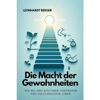 Abbildung von Die Macht der Gewohnheiten: Wie Sie Ihre Routinen verändern und erfolgreicher leben