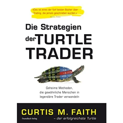 Abbildung von die Strategien der Turtle Trader: Geheime Methoden, gewöhnliche Menschen in legendäre Trader verwandeln