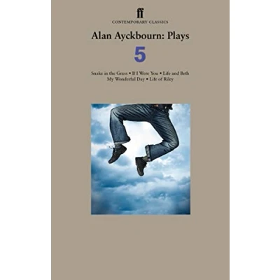 Abbildung von Alan Ayckbourn Plays 5: Snake in the Grass; If I Were You; Life and Beth; My Wonderful Day; of Riley