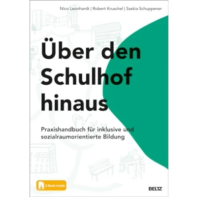 Abbildung von Über den Schulhof hinaus: Praxisbuch für inklusive und sozialraumorientierte Bildung. Mit E Book inside