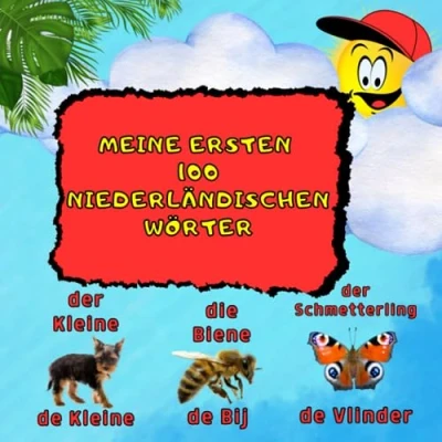 Abbildung von Meine ersten 100 Niederländischen Wörter: Zweisprachiges Kinderbuch. Lernen mit Bildern: Niederländische Wörter für Kinder ab 3 Jahren. ... Erstes Wörterbuch Deutsch Niederländisch.