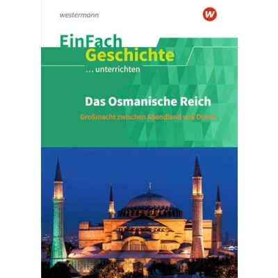 Abbildung von EinFach Geschichte ...unterrichten: Das Osmanische Reich Großmacht zwischen Abendland und Orient