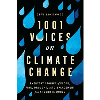 Abbildung von 1,001 Voices on Climate Change: Everyday Stories of Flood, Fire, Drought, and Displacement from Around the World