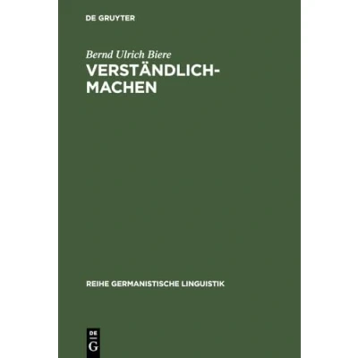 Abbildung von Verständlich machen: Hermeneutische Tradition Historische Praxis Sprachtheoretische Begründung (Reihe Germanistische Linguistik, 92, Band 92)