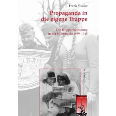 Abbildung von Propaganda in Die eigene Truppe: Truppenbetreuung der Wehrmacht 1939 1945 (Krieg Geschichte)