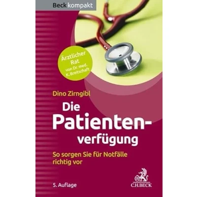 Abbildung von Die Patientenverfügung: So sorgen Sie für Notfälle richtig vor (Beck kompakt)