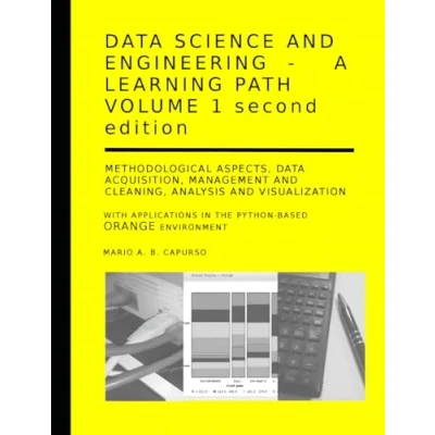 Abbildung von Data Science and Engineering A learning path Volume 1 Second Edition Methodological Aspects, Acquisition, Management Cleaning, Analysis ... in the Python based Orange environment