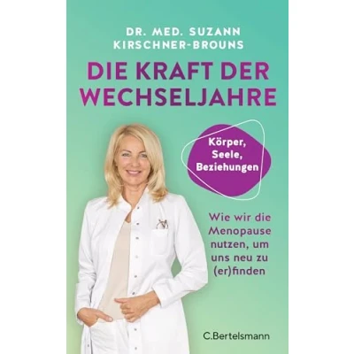 Abbildung von die Kraft der Wechseljahre: Wie wir Menopause nutzen, um uns neu zu (er)finden