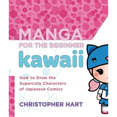 Abbildung von Manga for the Beginner Kawaii: How to Draw Supercute Characters of Japanese Comics (Christopher Hart&#039;s Beginner)