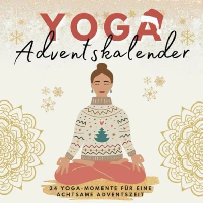 Abbildung von Yoga Adventskalender: 24 Momente für eine achtsame Adventszeit Das perfekte Geschenk Frauen und alle, die Entspannung suchen