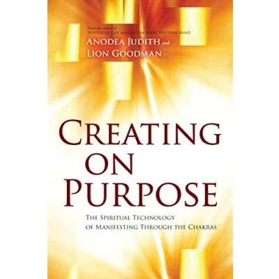 Abbildung von Creating on Purpose: the Spiritual Technology of Manifesting Through Chakras