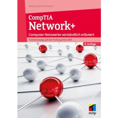 Abbildung von CompTIA Network+: Computer Netzwerke verständlich erläutert.Vorbereitung auf die Prüfung N10 009 (mitp Professional)