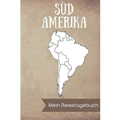 Abbildung von Südamerika Mein Reisetagebuch: DIN A5 Reise Journal / Notizbuch Reisetagebuch zum selber ausfüllen mit einer Kartenübersicht und viel Platz für Erinnerungen