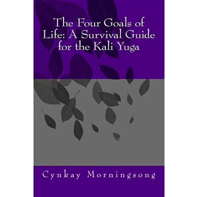 Abbildung von the Four Goals of Life: A Survival Guide for Kali Yuga