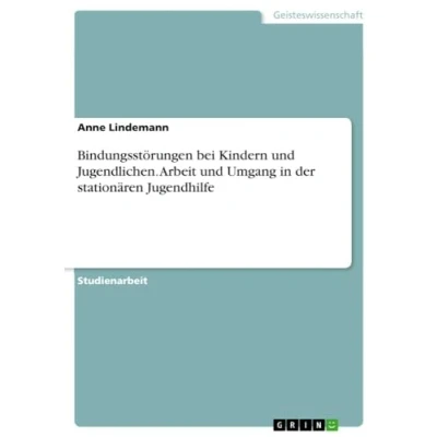 Abbildung von Bindungsstörungen bei Kindern und Jugendlichen. Arbeit Umgang in der stationären Jugendhilfe