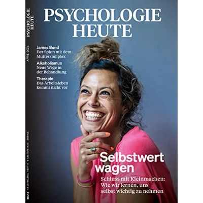 Abbildung von Psychologie Heute 4/2021: Selbstwert wagen: Schluss mit Kleinmachen: Wie wir lernen, uns selbst wichtig zu nehmen