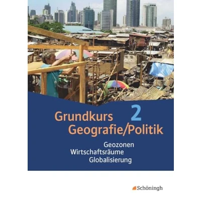 Abbildung von Grundkurs Politik/Geografie Arbeitsbücher für die gymnasiale Oberstufe in Rheinland Pfalz: Band 2 (Jahrgänge 12/13): Geozonen Wirtschaftsräume ... der gymnasialen Pfalz)
