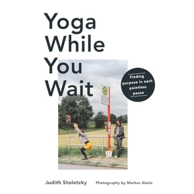 Abbildung von Yoga While You Wait: Finding Purpose in Each Pointless Pause