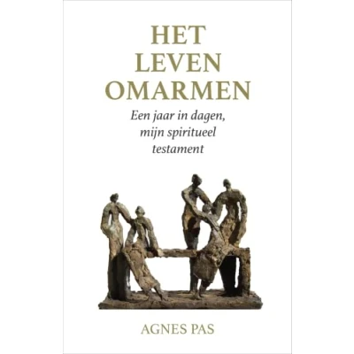Abbildung von Het leven omarmen: Een jaar in dagen, mijn spiritueel testament