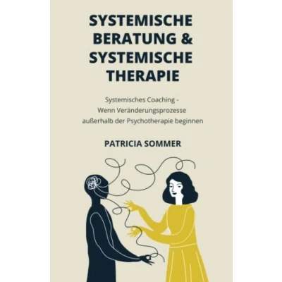 Abbildung von Systemische Beratung &amp; Therapie: Systemisches Coaching Wenn Veränderungsprozesse außerhalb der Psychotherapie beginnen