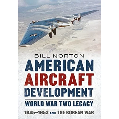 Abbildung von American Aircraft Development: World War Two Legacy; 1945 1953 and the Korean