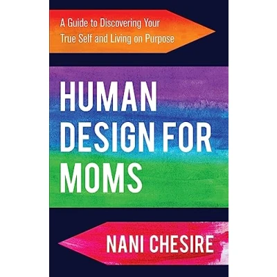 Abbildung von Human Design for Moms: A Guide to Discovering Your True Self and Living on Purpose