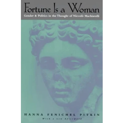 Abbildung von Fortune Is a Woman: Gender and Politics in the Thought of Niccolo Machiavelli