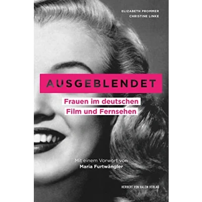 Abbildung von Ausgeblendet: Frauen im deutschen Film und Fernsehen. Mit einem Vorwort von Maria Furtwängler. Unter Mitarbeit Sophie Rieger (edition medienpraxis)