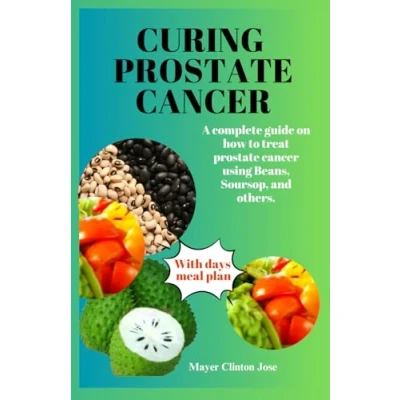 Abbildung von CURING prostate CANCER: A complete guide on how to treat cancer using Beans, Soursop, and others.