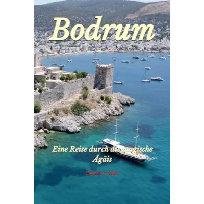 Abbildung von Bodrum: Eine Reise durch die magische Ägäis