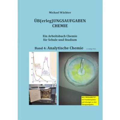 Abbildung von Übungsaufgaben Chemie Analytische Chemie: Ein Arbeitsbuch für Schule, Studium und Homeschooling (Üb(erleg)ungsaufgaben Chemie)