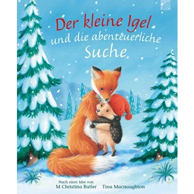 Abbildung von Der kleine Igel und die abenteuerliche Suche: Eine bezaubernde Winter Weihnachtsgeschichte zum Vorlesen. Ein Kinderbuch Klassiker ab 3 aus Christina Butlers Bilderbuch Reihe