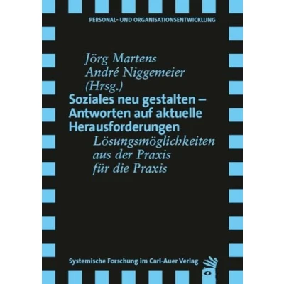 Abbildung von Soziales neu gestalten Antworten auf aktuelle Herausforderungen: Lösungsmöglichkeiten aus der Praxis für die (Verlag systemische Forschung)