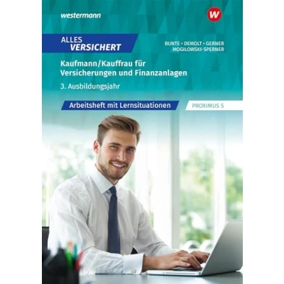 Abbildung von Alles versichert Kaufmann/Kauffrau für Versicherungen und Finanzanlagen 3. Ausbildungsjahr: Arbeitsheft mit Lernsituationen (Alles versichert: Kaufmann/ frau Finanzanlagen)