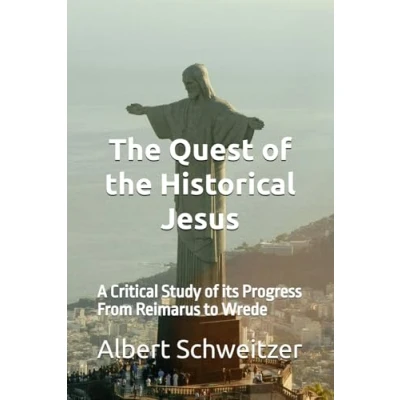 Abbildung von the Quest of Historical Jesus: A Critical Study its Progress From Reimarus to Wrede