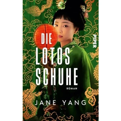 Abbildung von Die Lotosschuhe: Roman Eine Geschichte von Mut und Verrat, Hoffnung Der Suche nach dem eigenen Weg große aus China des 19. Jahrhunderts