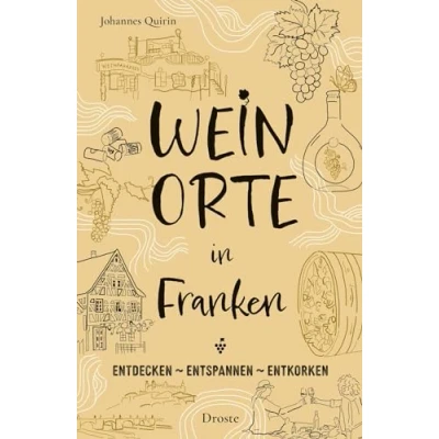 Abbildung von Weinorte in Franken: Entdecken Entspannen Entkorken (Weinorte: Entkorken)
