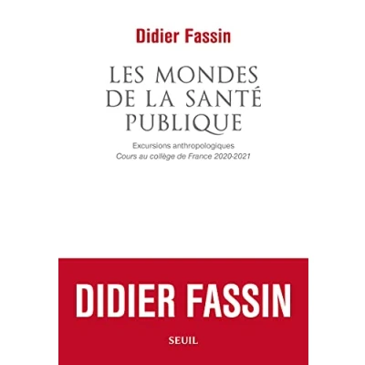 Abbildung von Les Mondes de la santé publique: Excursions anthropologiques. Cours au collège France 2020 2021