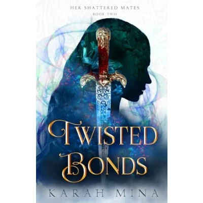 Abbildung von Twisted Bonds: A Reverse Harem Fantasy Romance Series Finale (Her Shattered Mates, Band 2)