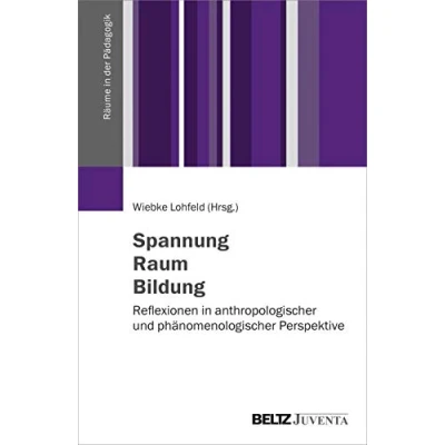Abbildung von Spannung Raum Bildung: Reflexionen in anthropologischer und phänomenologischer Perspektive (Räume der Pädagogik)