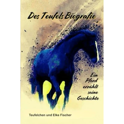 Abbildung von Des Teufels Biografie: Ein Pferd erzählt seine Geschichte