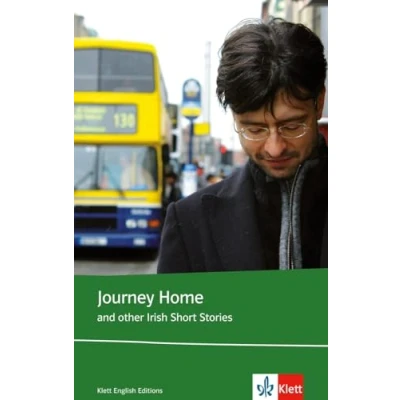 Abbildung von Journey Home And other Irish Short Stories: Stories. Englische Lektüre für die Oberstufe. Originaltext mit Annotationen und Zusatztexten (Klett English Editions)