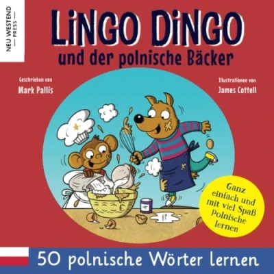 Abbildung von Lingo Dingo und der polnische Bäcker: Eine herzliche Geschichte, die 50 Wörter umfasst. Lachen polnisch lernen für kinder! (zweisprachige büch deutsch)