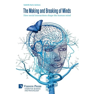 Abbildung von the Making and Breaking of Minds: How social interactions shape human mind (Cognitive Science Psychology)