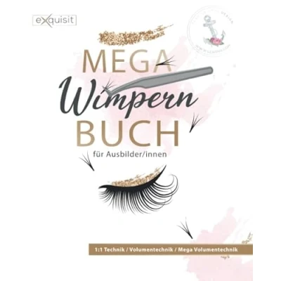 Abbildung von MEGA Wimpernbuch für Ausbilder/innen: Ausführliches Schulungsmaterial die impernverlängerung / 1:1 Technik Volumentechnik und 168 Seiten (Wimpernverlängerung, Band 2)