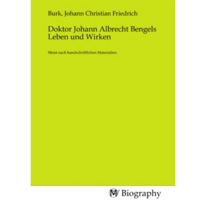 Abbildung von Doktor Johann Albrecht Bengels Leben und Wirken: Meist nach handschriftlichen Materialien