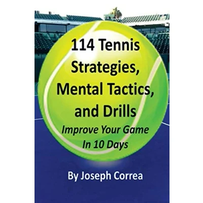 Abbildung von 114 Tennis Strategies, Mental Tactics, and Drills: Improve Your Game in 10 Days