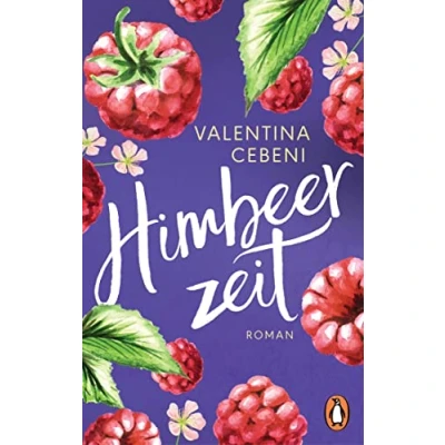 Abbildung von Himbeerzeit: Roman Das große Finale der italienischen Familiensaga (Die Fontamara Serie, Band 3)